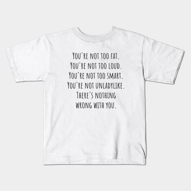 Nothing Wrong With You Kids T-Shirt by ryanmcintire1232